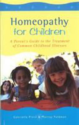 Homeopathy for Children A Parent's Guide to the Treatment of Common Childhood Illnesses 2nd 9780852073377 Front Cover