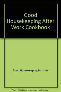 'Good Housekeeping' after Work Cook Book