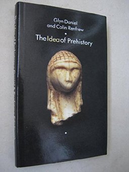 The Idea of Prehistory The Idea of Prehistory