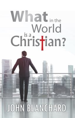 What in the World Is a Christian?