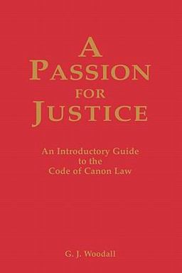 Passion for Justice A Practical Guide to the Code of Canon Law  9780852444788 Front Cover