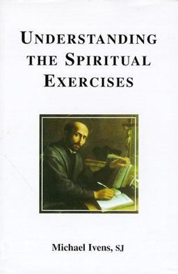 Understanding the Spiritual Exercises  9780852444849 Front Cover