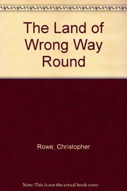 The Land of Wrong Way Round