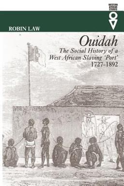 Ouidah The Social History of a West African Slaving 'Port', 1727-1892  9780852554975 Front Cover