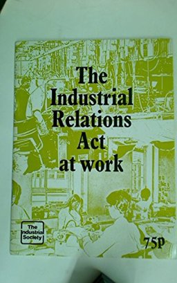 The Industrial Relations ACT at Work