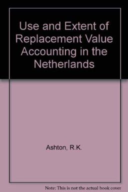 The Use and Extent of Replacement Value Accounting in the Netherlands