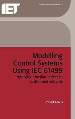 Modelling Control Systems Using IEC 61499 Modelling Control Systems Using IEC 61499
