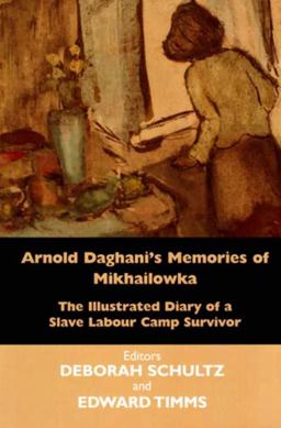 Arnold Daghani's Memories of Mikhailowka The Illustrated Diary of a Slave Labour Camp Survivor  9780853036388 Front Cover