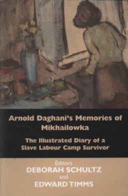 Arnold Daghani's Memories of Mikhailowka