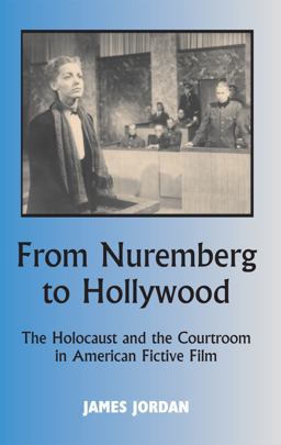From Nuremberg to Hollywood The Holocaust and the Courtroom in American Fictive Film  9780853038740 Front Cover