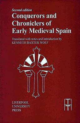 Conquerors and Chroniclers of Early Medieval Spain 2nd 9780853235545 Front Cover