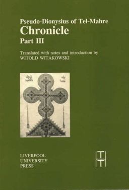 Pseudo-Dionysius of Tel-Mahre Chronicle, Part III  9780853237600 Front Cover