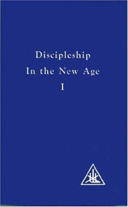 Discipleship in the New Age Vol. I