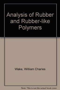 The Analysis of Rubber and Rubber-Like Polymers
