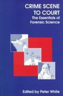 Crime Scene to Court The Essentials of Forensic Science 4th 9780854045396 Front Cover