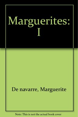 Marguerites de la Marguerite des Princesses Tresillustre Royne de Navarre; Introduction Aux Volumes I et II Par Ruth Thomas