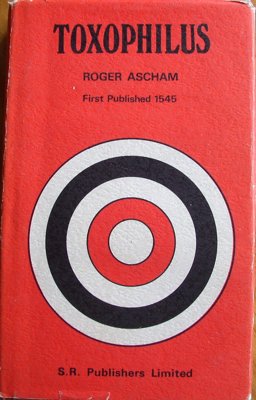 Toxophilus: The Schole, or Partitions of Shooting