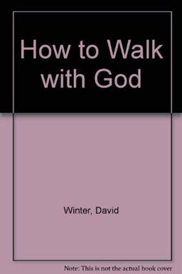 How to Walk with God