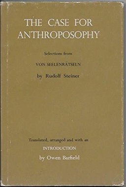 The Case for Anthroposophy, Being Extracts from 'Von Seelenrätseln'