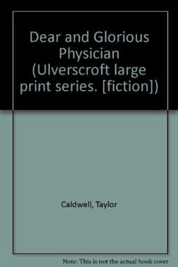 Dear and Glorious Physician Dear and Glorious Physician