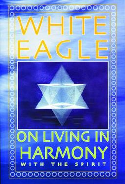 White Eagle on Living in Harmony with the Spirit  9780854871582 Front Cover