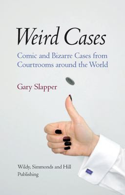 Weird Cases Comic and Bizarre Cases from Courtrooms Around the World  9780854900619 Front Cover