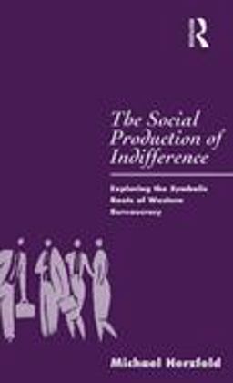 Social Production of Indifference Exploring the Symbolic Roots of Western Bureaucracy  9780854966387 Front Cover