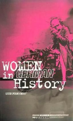 Women in German History From Bourgeois Emancipation to Sexual Liberation  9780854966851 Front Cover