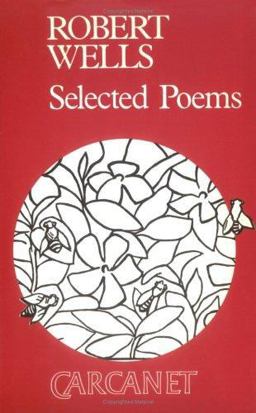 Robert Wells: Selected Poems