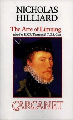 Arte of Limning A More Compendious Discourse Concerning Ye Art of Liming  9780856359712 Front Cover