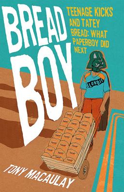 Breadboy Teenage Kicks and Tatey Bread - What Paperboy Did Next  9780856409103 Front Cover