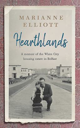 Hearthlands A Memoir of the White City Housing Estate in Belfast 2017 9780856409974 Front Cover