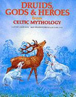 Druids, Gods and Heroes from Celtic Mythology