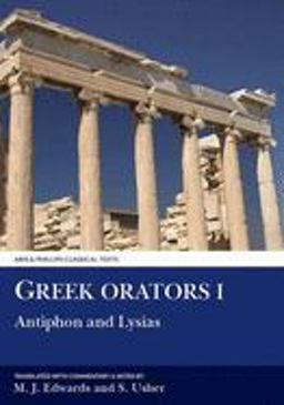 Greek Orators I: Antiphon and Lysias  9780856682476 Front Cover
