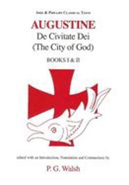 Augustine: de Civitate Dei the City of God Books I and XII  9780856687532 Front Cover