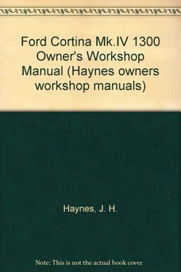Ford Cortina MK IV 1300 Owners Workshop Manual ...