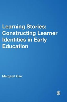 Learning Stories Constructing Learner Identities in Early Education  9780857020925 Front Cover