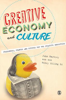 Creative Economy and Culture Challenges, Changes and Futures for the Creative Industries  9780857028785 Front Cover