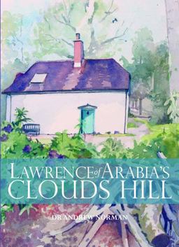Lawrence of Arabia's Clouds Hill Lawrence of Arabia's Clouds Hill