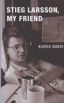 Stieg Larsson, My Friend