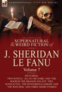 The Collected Supernatural and Weird Fiction of J Sheridan le Fanu