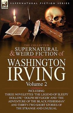 The Collected Supernatural and Weird Fiction of Washington Irving