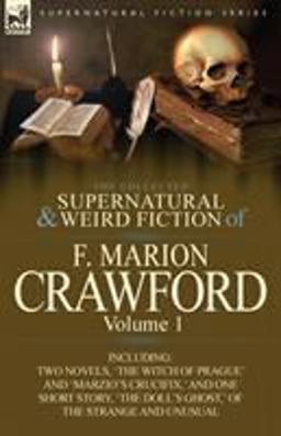 The Collected Supernatural and Weird Fiction of F Marion Crawford