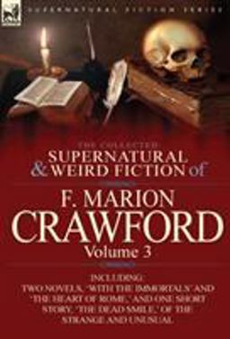 The Collected Supernatural and Weird Fiction of F Marion Crawford