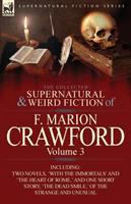 The Collected Supernatural and Weird Fiction of F Marion Crawford