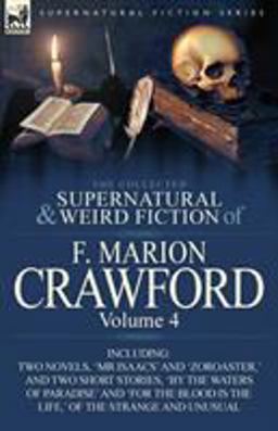 The Collected Supernatural and Weird Fiction of F Marion Crawford