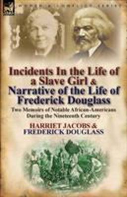 Incidents in the Life of a Slave Girl and Narrative of the Life of Frederick Douglass