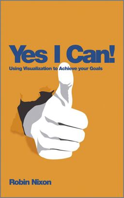 Yes, I Can! Using Visualization to Achieve Your Goals  9780857083104 Front Cover
