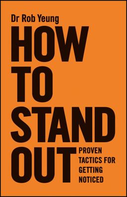 How to Stand Out Proven Tactics for Getting Noticed  9780857084255 Front Cover