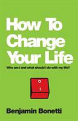 How to Change Your Life Who Am I and What Should I Do with My Life?  9780857084644 Front Cover